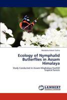 Ecology of Nymphalid Butterflies in Assam Himalaya: Study Conducted in Assam-Meghalaya foothill tropical forests 3847337025 Book Cover