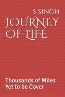 JOURNEY OF LIFE: Thousands of Miles Yet to be Cover 1722639784 Book Cover