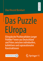 Das Puzzle EUropa: EUropäische Positionalitäten junger Politiker*innen aus Deutschland und Polen zwischen individuellen, kollektiven und supranationalen Konstruktionen (German Edition) 365851292X Book Cover