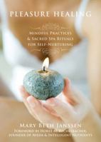 Pleasure Healing: Mindful Practices and Sacred Spa Rituals for Self-Nurturing 1572245743 Book Cover