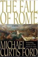 The Fall of Rome: A Novel of a World Lost 0312333625 Book Cover