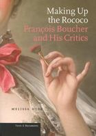 Making Up the Rococo: Francois Boucher and His Critics 0892367431 Book Cover