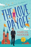 The Love Payoff: a sweet romantic comedy 1955298726 Book Cover