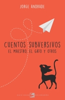 Cuentos subversivos: El Maestro, El gato y otros B08B39QL8L Book Cover
