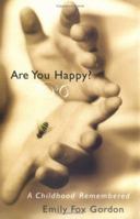 Are You Happy?: A Childhood Remembered 1594482373 Book Cover