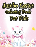 Jumbo Easter Coloring Book For Kids: Large Easter coloring book for kids to draw with beautiful Easter rabbits, chicks, eggs, animals and much more inside 4-8 B09TDSWTV9 Book Cover