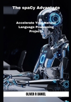 The spaCy Advantage: Accelerate Your Natural Language Processing Projects B0FD79GSYZ Book Cover