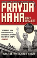 Pravda Ha Ha: Truth, Lies and the End of Europe 1408896524 Book Cover