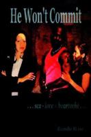 He Won't Commit: sex - love = heartache 1425934595 Book Cover