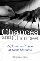 Chances and Choices: Exploring the Impact of Music Education 0199838771 Book Cover