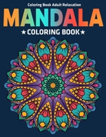 Coloring Book Adult Relaxation : Mandala Coloring Book: Stress Relieving Mandala Designs 1709271507 Book Cover