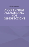 Nous sommes parfaits avec nos imperfections 232257306X Book Cover