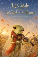 La Cigale raconte... La Cigale et La Fourmi: Une histoire qui invite les enfants à écouter avant de juger. (Les Contes Racontés de l'Autre Côté) (French Edition) B0HBK98FDC Book Cover