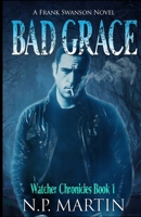 Bad Grace (Watcher Chronicles Book 1) 1514372932 Book Cover