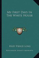 My First Days in the White House 0811713229 Book Cover