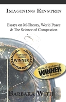 Imagining Einstein: Essays on M-theory, World Peace & the Science of Compassion 096774587X Book Cover
