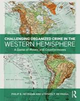 Challenging Organized Crime in the Western Hemisphere: A Game of Moves and Countermoves 1138595365 Book Cover