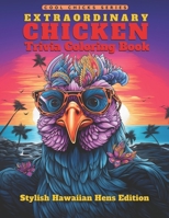 Extraordinary Chicken Trivia Coloring Book – Stylish Hawaiian Hens Edition: Unwind Learning Fun Facts Coloring 41 Hawaiian Hens | Laugh, Grow, Be ... | Relaxation and Pure Joy B0CQM4YV13 Book Cover