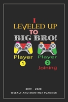 I Leveled Up To Big Bro: Notebook Mother And Child, Line Journal, Line Notebook Journal For Pregnancy Gift. 2019-2020 Weekly And Monthly Planner, 6 x 9 Inch 110 Pages With Awesome Interior Paperback. 169891993X Book Cover