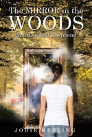 The Mirror in the Woods: And The Bad Boyfriend 1665775637 Book Cover