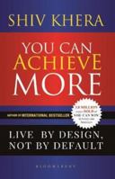 You Can Achieve More: Live By Design, Not By Default 9386950529 Book Cover