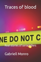 Traces of blood: Real stories of serial killers B0B6T7BYM5 Book Cover