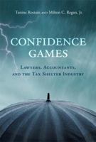 Confidence Games: Lawyers, Accountants, and the Tax Shelter Industry 0262027135 Book Cover