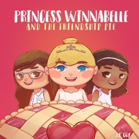 Princess Winnabelle and the Friendship Pie 1734790512 Book Cover