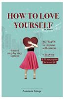 How to Love Yourself. 50 Ways to Improve Self-Esteem 1533640734 Book Cover