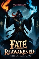 FATE REAWAKENED SPIELANLEITUNG: Meistere jede Kampftechnik, erforsche verborgene Geheimnisse und schalte mächtige Builds frei (German Edition) B0F13HS299 Book Cover