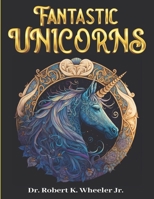 Fantastic Unicorns: Coloring Book B0BQY1Q46Q Book Cover