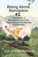 Rising Above Narcissism #2: The Power of Affirmations and Self-Improvement for Healing and Growth B0C12DHG7B Book Cover