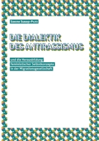 Die Dialektik des Antirassismus und die Herausbildung von feministischen Selbstkonzepten in der Migrationsgesellschaft 375264902X Book Cover