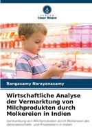 Wirtschaftliche Analyse der Vermarktung von Milchprodukten durch Molkereien in Indien (German Edition) 6208405483 Book Cover