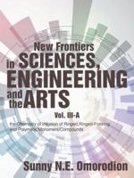 New Frontiers in Sciences, Engineering and the Arts: Volume III-A: The Chemistry of Initiation of Ringed, Ringed-Forming and Polymeric Monomers/Compounds 1546228977 Book Cover