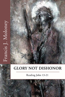 Glory Not Dishonor: Reading John 13-21 0800631404 Book Cover