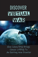 Discover Virtual War: How Colony RPG Brings Classic LitRPG To An Exciting New Frontier.: Colonize The System For Real null Book Cover