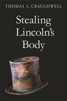 Stealing Lincoln's Body 0674030397 Book Cover