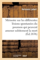 Mémoire Sur Les Différentes Lésions Spontanées Du Poumon Qui Peuvent Amener Subitement La Mort 2329672233 Book Cover