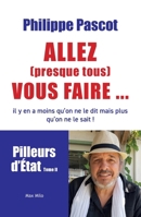Allez (presque tous) vous faire...: Pilleurs d'État Tome II (French Edition) 2315008077 Book Cover
