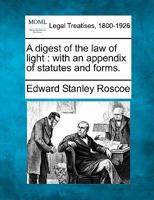 A digest of the law of light: with an appendix of statutes and forms. 1240072252 Book Cover