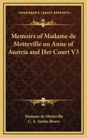 Memoirs of Madame de Motteville on Anne of Austria and Her Court V3 1162777087 Book Cover
