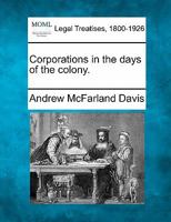 Corporations In The Days Of The Colony 1240037112 Book Cover