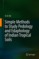 Simple Methods to Study Pedology and Edaphology of Indian Tropical Soils 3030078124 Book Cover