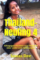 Thailand-Neuling 4: Alltagsgeschichten aus Thailand �ber Liebe und Hoffnungen 1530077346 Book Cover