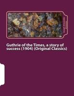 Guthrie Of The Times: A Story Of Success 1523355360 Book Cover