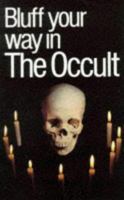 Bluff Your Way in the Occult 1853040576 Book Cover