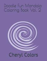 Doodle Fun Mandala Coloring Book Vol. 2 by Cheryl Colors 1081186429 Book Cover