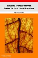 Reducing Tobacco-Related Cancer Incidence and Mortality: Workshop Summary 0309264014 Book Cover