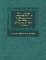 Vollständige Orgelschule für Anfänger und Geübtere. 101775649X Book Cover